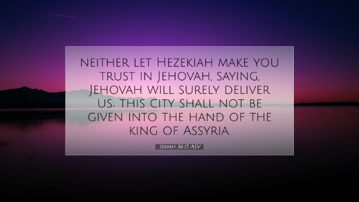 Picture 07 - Isaiah 36:15 ASV Desktop Wallpaper - neither let Hezekiah make you trust in Jehovah, - Desktop Bible Verse Wallpaper