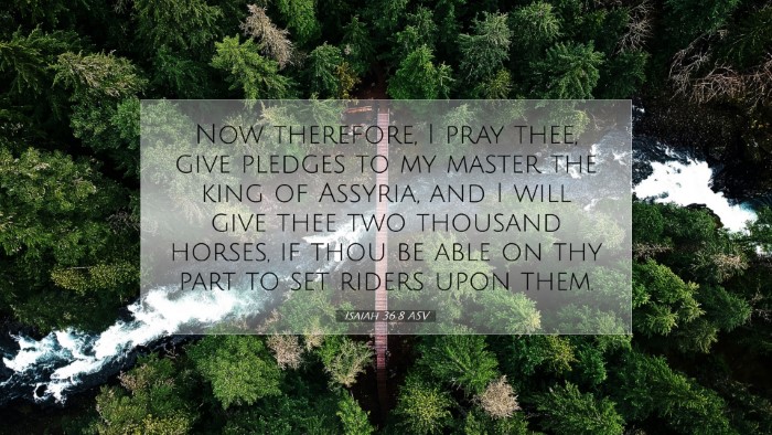 Picture 07 - Isaiah 36:8 ASV Desktop Wallpaper - Now therefore, I pray thee, give pledges to my - Desktop Bible Verse Wallpaper