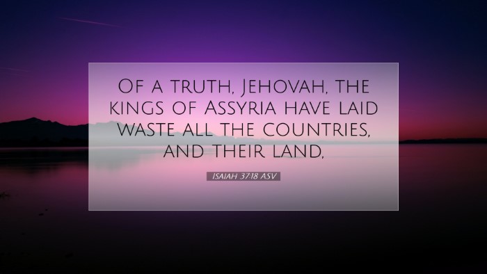 Picture 07 - Isaiah 37:18 ASV Desktop Wallpaper - Of a truth, Jehovah, the kings of Assyria have - Desktop Bible Verse Wallpaper