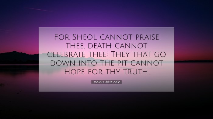 Picture 07 - Isaiah 38:18 ASV Desktop Wallpaper - For Sheol cannot praise thee, death cannot - Desktop Bible Verse Wallpaper