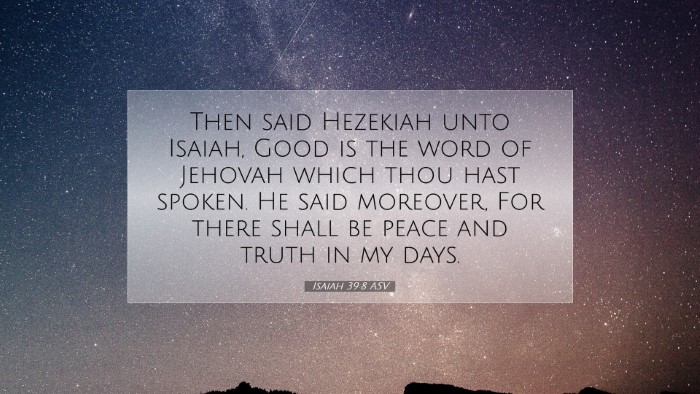 Picture 07 - Isaiah 39:8 ASV Desktop Wallpaper - Then said Hezekiah unto Isaiah, Good is the word - Desktop Bible Verse Wallpaper