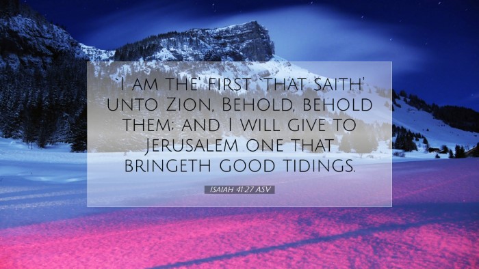 Picture 07 - Isaiah 41:27 ASV Desktop Wallpaper - `I am the' first `that saith' unto Zion, Behold, - Desktop Bible Verse Wallpaper