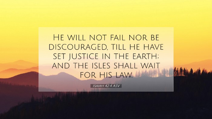 Picture 07 - Isaiah 42:4 ASV Desktop Wallpaper - He will not fail nor be discouraged, till he have - Desktop Bible Verse Wallpaper