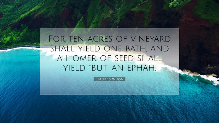 Picture 07 - Isaiah 5:10 ASV Desktop Wallpaper - For ten acres of vineyard shall yield one bath, - Desktop Bible Verse Wallpaper