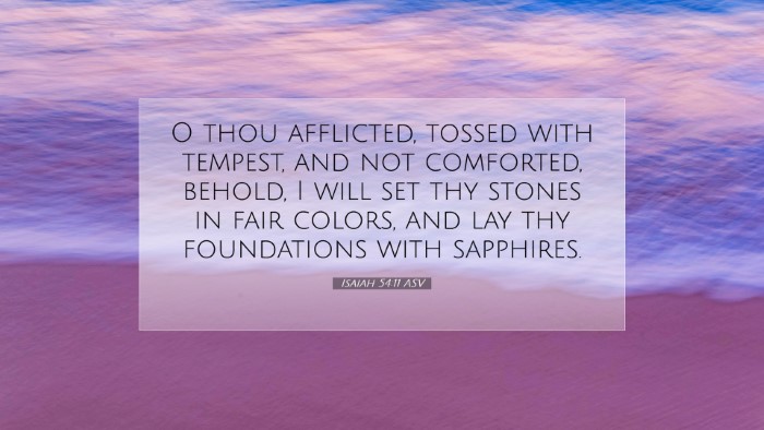 Picture 07 - Isaiah 54:11 ASV Desktop Wallpaper - O thou afflicted, tossed with tempest, and not - Desktop Bible Verse Wallpaper