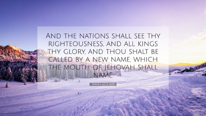 Picture 07 - Isaiah 62:2 ASV Desktop Wallpaper - And the nations shall see thy righteousness, and - Desktop Bible Verse Wallpaper