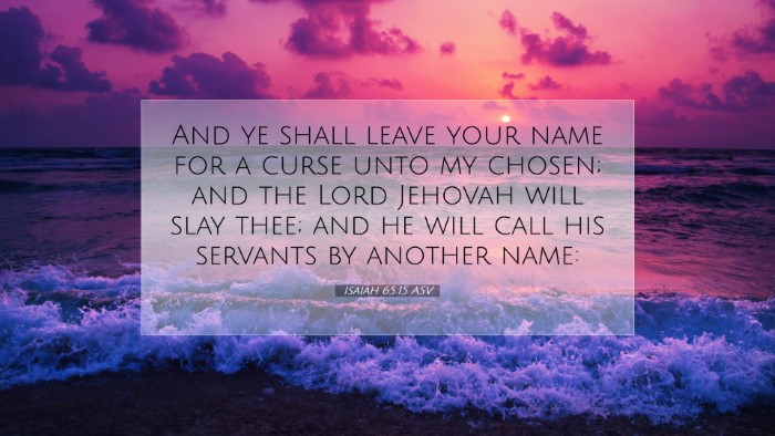 Picture 07 - Isaiah 65:15 ASV Desktop Wallpaper - And ye shall leave your name for a curse unto my - Desktop Bible Verse Wallpaper
