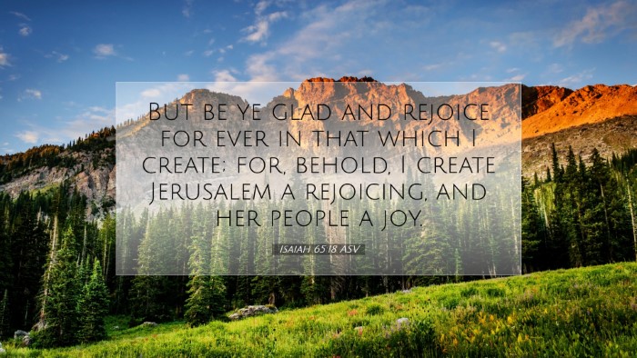 Picture 07 - Isaiah 65:18 ASV Desktop Wallpaper - But be ye glad and rejoice for ever in that which - Desktop Bible Verse Wallpaper