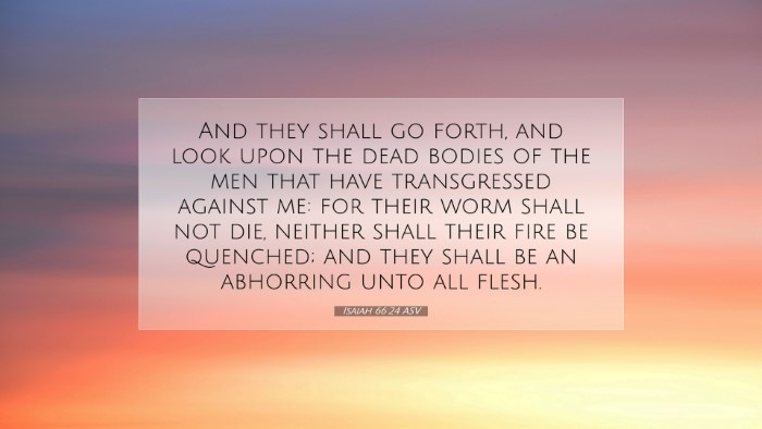 Picture 07 - Isaiah 66:24 ASV Desktop Wallpaper - And they shall go forth, and look upon the dead - Desktop Bible Verse Wallpaper
