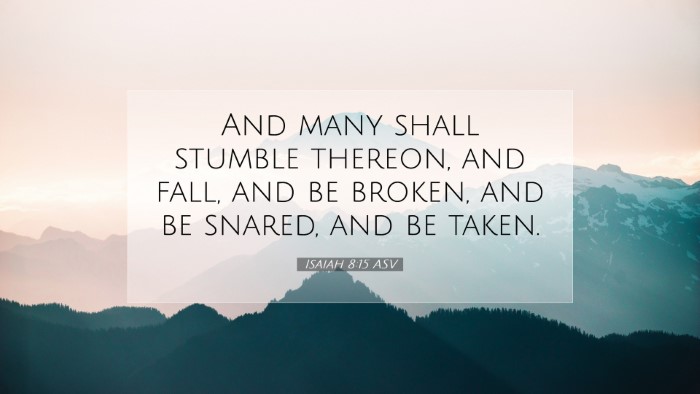 Picture 07 - Isaiah 8:15 ASV Desktop Wallpaper - And many shall stumble thereon, and fall, and be - Desktop Bible Verse Wallpaper