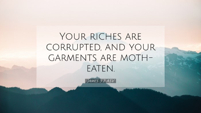 Picture 07 - James 5:2 ASV Desktop Wallpaper - Your riches are corrupted, and your garments are - Desktop Bible Verse Wallpaper
