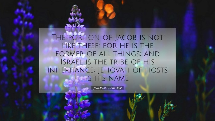 Picture 07 - Jeremiah 10:16 ASV Desktop Wallpaper - The portion of Jacob is not like these; for he is - Desktop Bible Verse Wallpaper