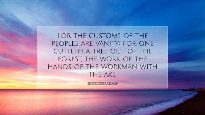 Picture 07 - Jeremiah 10:3 ASV Desktop Wallpaper - For the customs of the peoples are vanity; for - Desktop Bible Verse Wallpaper