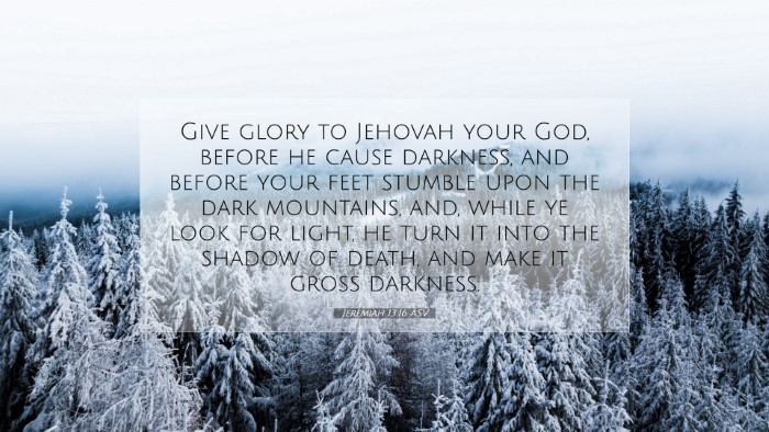 Picture 07 - Jeremiah 13:16 ASV Desktop Wallpaper - Give glory to Jehovah your God, before he cause - Desktop Bible Verse Wallpaper
