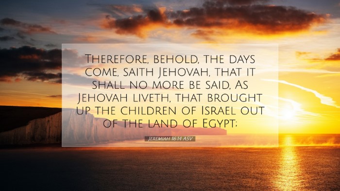 Picture 07 - Jeremiah 16:14 ASV Desktop Wallpaper - Therefore, behold, the days come, saith Jehovah, - Desktop Bible Verse Wallpaper