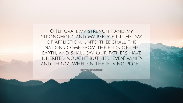 Picture 07 - Jeremiah 16:19 ASV Desktop Wallpaper - O Jehovah, my strength, and my stronghold, and my - Desktop Bible Verse Wallpaper