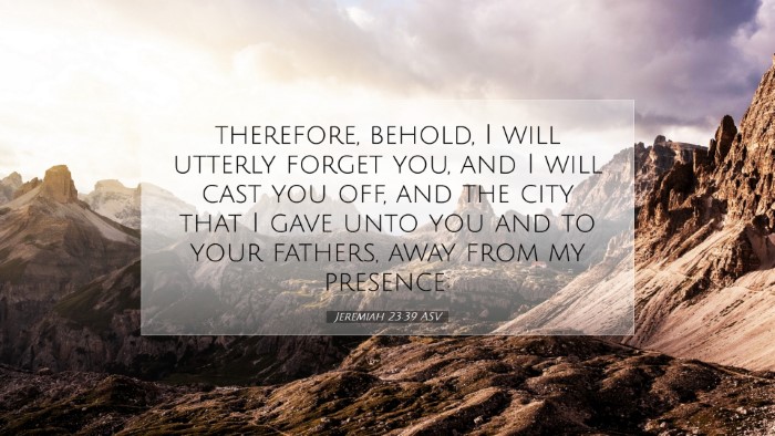 Picture 07 - Jeremiah 23:39 ASV Desktop Wallpaper - therefore, behold, I will utterly forget you, and - Desktop Bible Verse Wallpaper