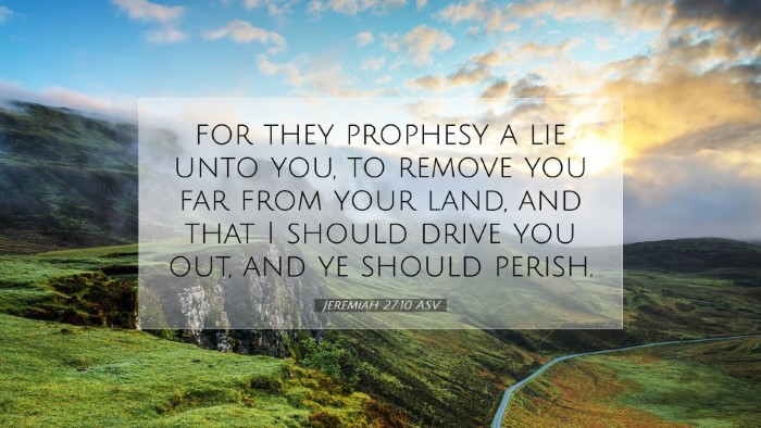 Picture 07 - Jeremiah 27:10 ASV Desktop Wallpaper - for they prophesy a lie unto you, to remove you - Desktop Bible Verse Wallpaper