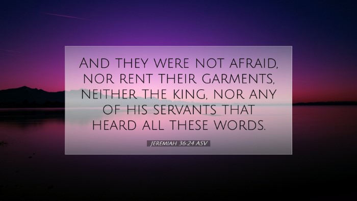 Picture 07 - Jeremiah 36:24 ASV Desktop Wallpaper - And they were not afraid, nor rent their - Desktop Bible Verse Wallpaper