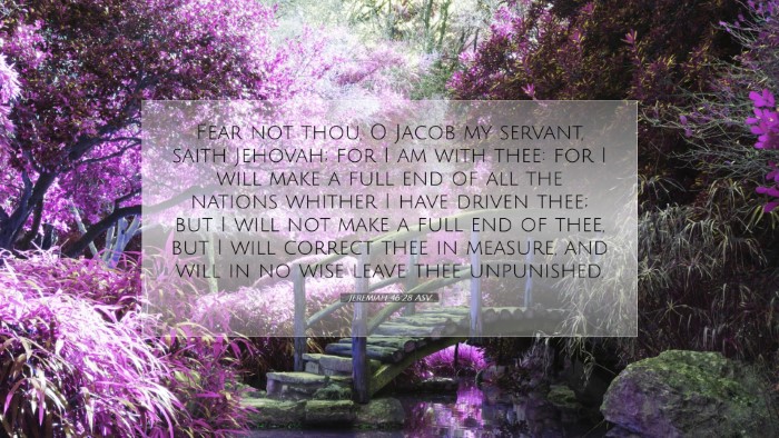 Picture 07 - Jeremiah 46:28 ASV Desktop Wallpaper - Fear not thou, O Jacob my servant, saith Jehovah; - Desktop Bible Verse Wallpaper