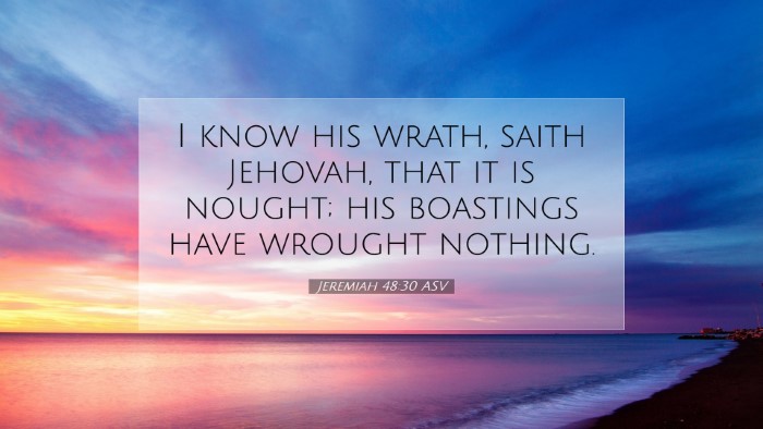 Picture 07 - Jeremiah 48:30 ASV Desktop Wallpaper - I know his wrath, saith Jehovah, that it is - Desktop Bible Verse Wallpaper