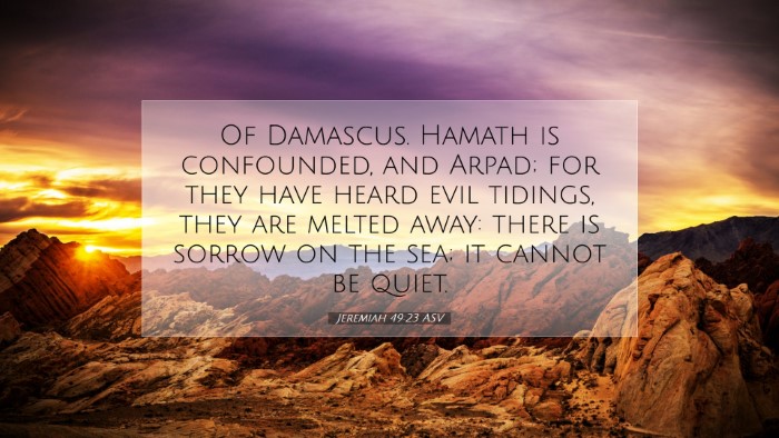 Picture 07 - Jeremiah 49:23 ASV Desktop Wallpaper - Of Damascus. Hamath is confounded, and Arpad; for - Desktop Bible Verse Wallpaper