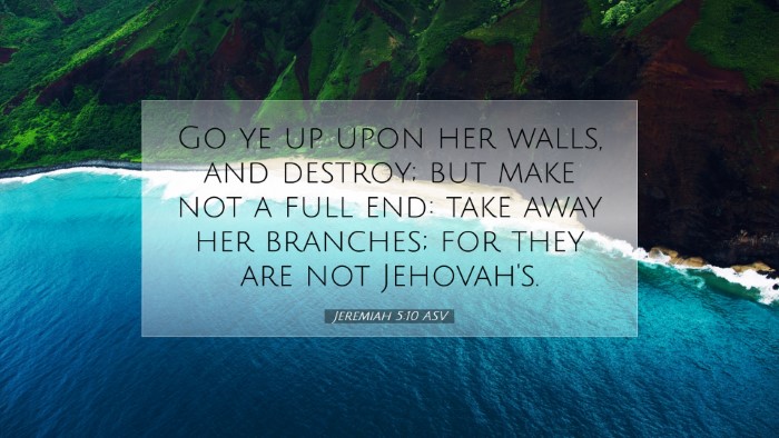 Picture 07 - Jeremiah 5:10 ASV Desktop Wallpaper - Go ye up upon her walls, and destroy; but make - Desktop Bible Verse Wallpaper