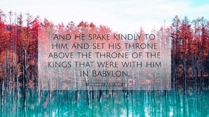 Picture 07 - Jeremiah 52:32 ASV Desktop Wallpaper - and he spake kindly to him, and set his throne - Desktop Bible Verse Wallpaper