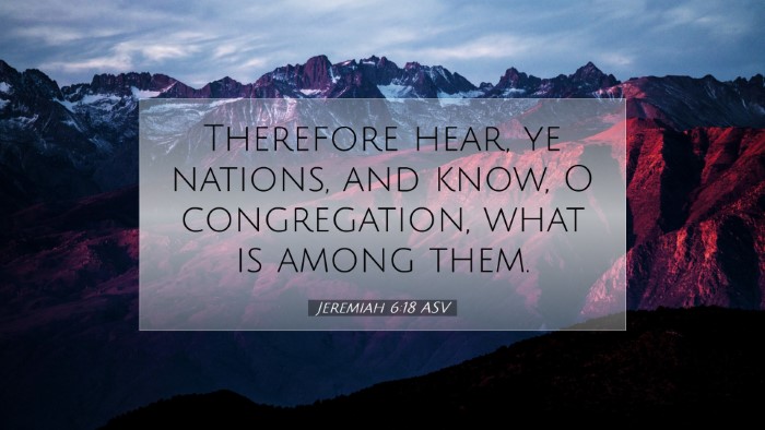 Picture 07 - Jeremiah 6:18 ASV Desktop Wallpaper - Therefore hear, ye nations, and know, O - Desktop Bible Verse Wallpaper