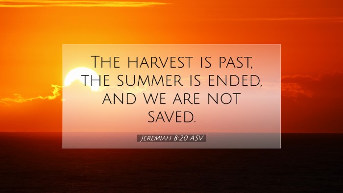 Picture 07 - Jeremiah 8:20 ASV Desktop Wallpaper - The harvest is past, the summer is ended, and we - Desktop Bible Verse Wallpaper