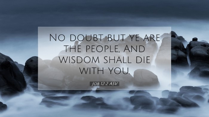 Picture 07 - Job 12:2 ASV Desktop Wallpaper - No doubt but ye are the people, And wisdom shall - Desktop Bible Verse Wallpaper