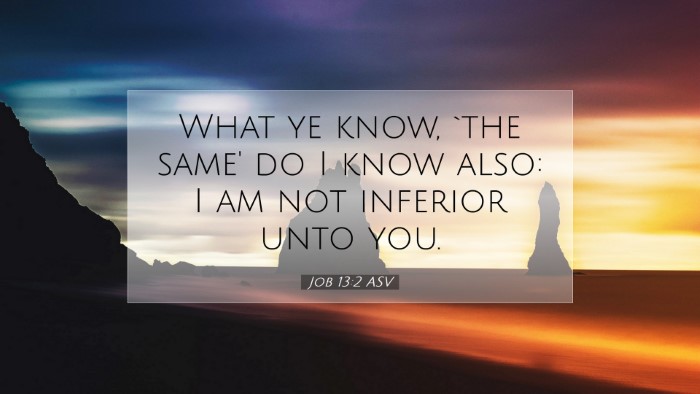 Picture 07 - Job 13:2 ASV Desktop Wallpaper - What ye know, `the same' do I know also: I am not - Desktop Bible Verse Wallpaper