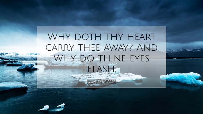 Picture 07 - Job 15:12 ASV Desktop Wallpaper - Why doth thy heart carry thee away? And why do - Desktop Bible Verse Wallpaper