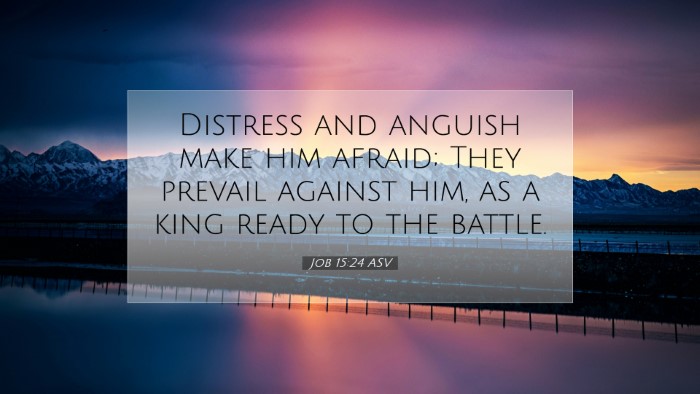 Picture 07 - Job 15:24 ASV Desktop Wallpaper - Distress and anguish make him afraid; They - Desktop Bible Verse Wallpaper