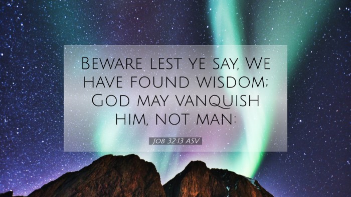 Picture 07 - Job 32:13 ASV Desktop Wallpaper - Beware lest ye say, We have found wisdom; God may - Desktop Bible Verse Wallpaper