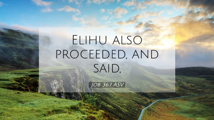 Picture 07 - Job 36:1 ASV Desktop Wallpaper - Elihu also proceeded, and - Desktop Bible Verse Wallpaper