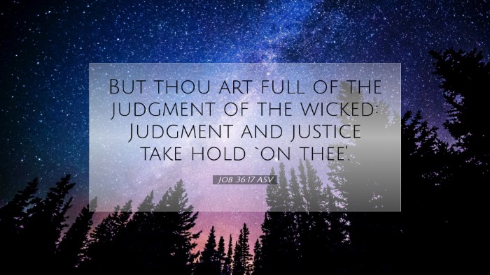 Picture 07 - Job 36:17 ASV Desktop Wallpaper - But thou art full of the judgment of the wicked: - Desktop Bible Verse Wallpaper