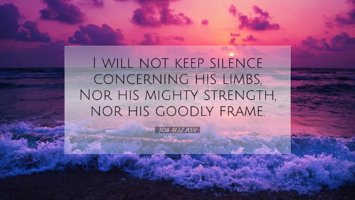 Picture 07 - Job 41:12 ASV Desktop Wallpaper - I will not keep silence concerning his limbs, Nor - Desktop Bible Verse Wallpaper
