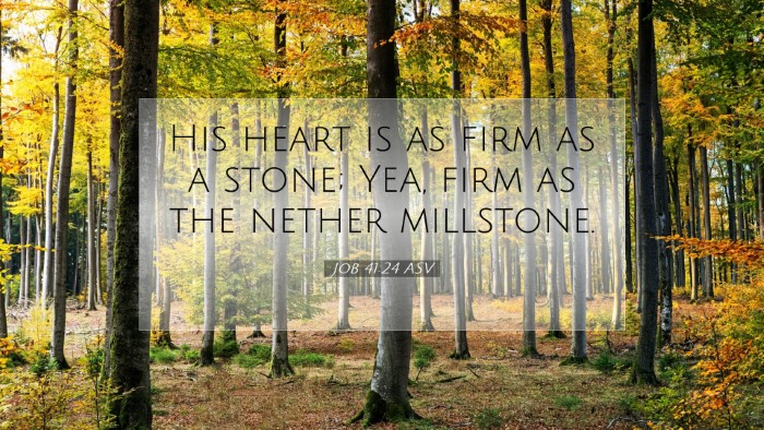 Picture 07 - Job 41:24 ASV Desktop Wallpaper - His heart is as firm as a stone; Yea, firm as the - Desktop Bible Verse Wallpaper