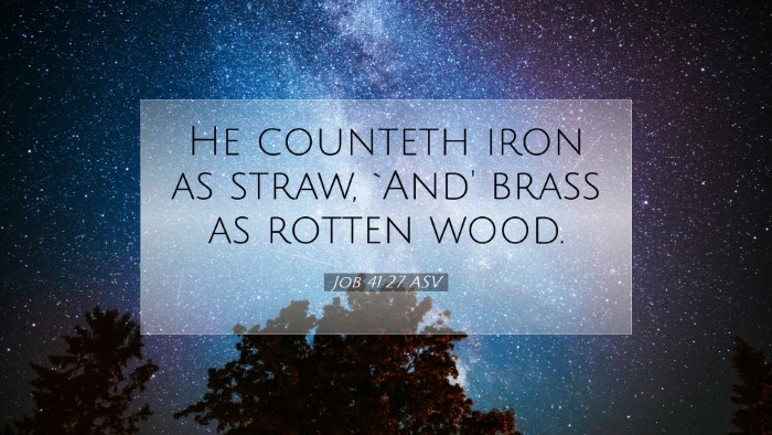 Picture 07 - Job 41:27 ASV Desktop Wallpaper - He counteth iron as straw, `And' brass as rotten - Desktop Bible Verse Wallpaper