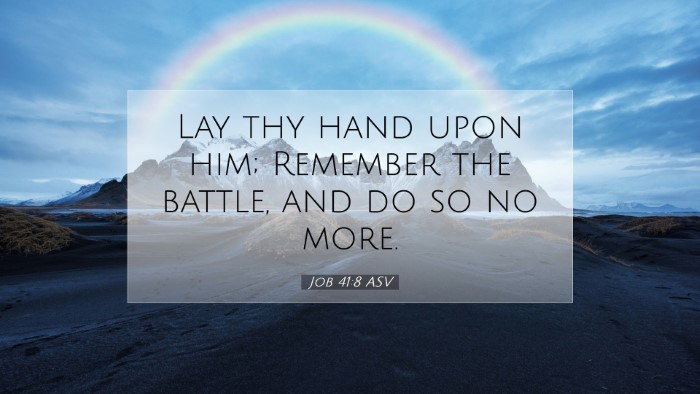 Picture 07 - Job 41:8 ASV Desktop Wallpaper - Lay thy hand upon him; Remember the battle, and - Desktop Bible Verse Wallpaper