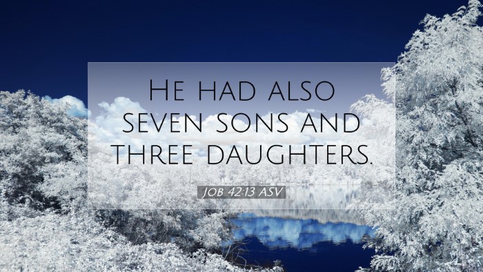 Picture 07 - Job 42:13 ASV Desktop Wallpaper - He had also seven sons and three - Desktop Bible Verse Wallpaper