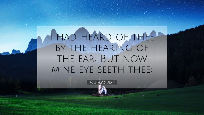 Picture 07 - Job 42:5 ASV Desktop Wallpaper - I had heard of thee by the hearing of the ear; - Desktop Bible Verse Wallpaper