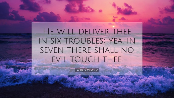 Picture 07 - Job 5:19 ASV Desktop Wallpaper - He will deliver thee in six troubles; Yea, in - Desktop Bible Verse Wallpaper