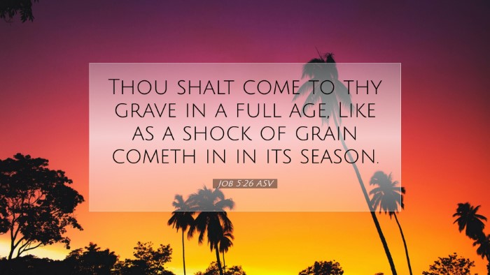 Picture 07 - Job 5:26 ASV Desktop Wallpaper - Thou shalt come to thy grave in a full age, Like - Desktop Bible Verse Wallpaper