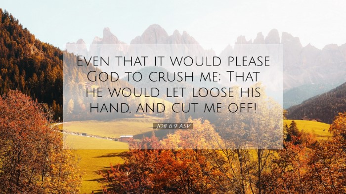 Picture 07 - Job 6:9 ASV Desktop Wallpaper - Even that it would please God to crush me; That - Desktop Bible Verse Wallpaper