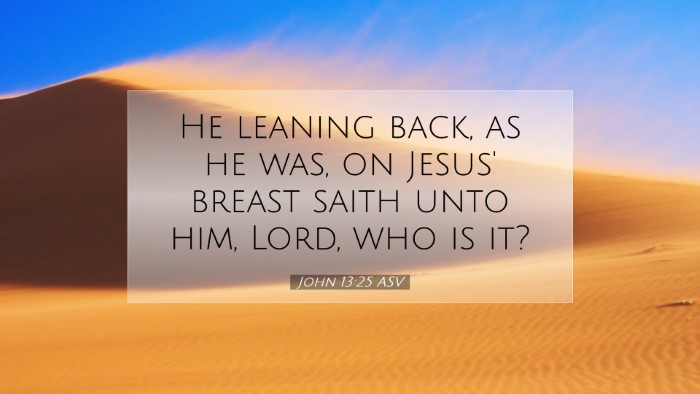 Picture 07 - John 13:25 ASV Desktop Wallpaper - He leaning back, as he was, on Jesus' breast - Desktop Bible Verse Wallpaper