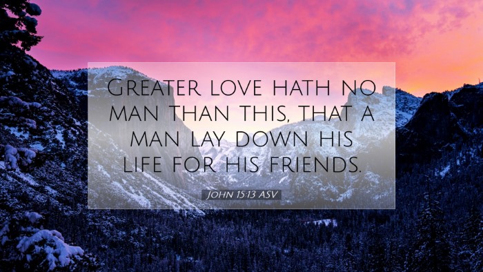 Picture 07 - John 15:13 ASV Desktop Wallpaper - Greater love hath no man than this, that a man - Desktop Bible Verse Wallpaper
