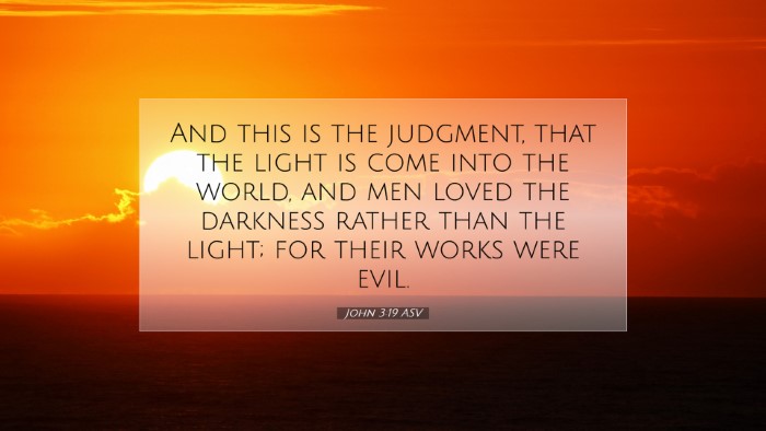 Picture 07 - John 3:19 ASV Desktop Wallpaper - And this is the judgment, that the light is come - Desktop Bible Verse Wallpaper