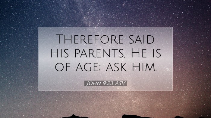 Picture 07 - John 9:23 ASV Desktop Wallpaper - Therefore said his parents, He is of age; ask - Desktop Bible Verse Wallpaper